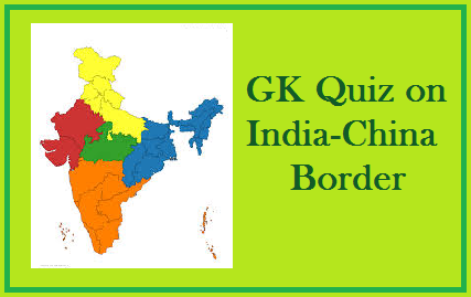 GK Quiz on India-China border